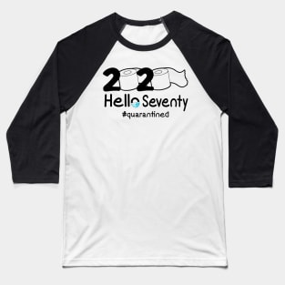 Toilet Paper 2020 Hello Seventy Birthday Quarantined Baseball T-Shirt